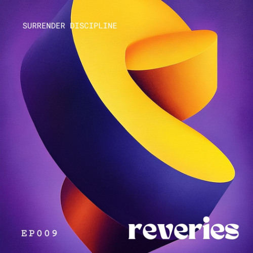 Reveries 009 | Surrender Discipline