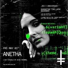 Anetha (unreleased set From Dic 2019) - HEX V Anniversary Quarantine Rave