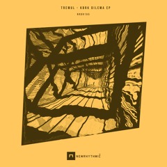 TREMUL Kbrk Dilema EP [Newrhythmic Recs]