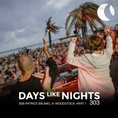 DAYS like NIGHTS 303 - B2B With Patrice Bäumel @ Woodstock, Netherlands, Part 1