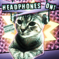 I GOT MY HEADPHONES ON (P. Tainiykick)