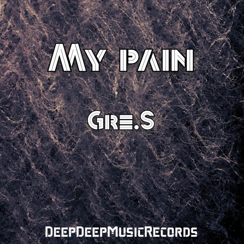 Gre.S - My Pain (Original Mix)