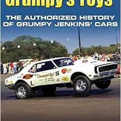 [VIEW] [PDF EBOOK EPUB KINDLE] Grumpy's Toys: The Authorized History of Grumpy Jenkins' Cars