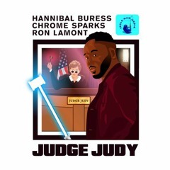 Hannibal Buress- Judge Judy (prod chrome sparks ft ron lamont)