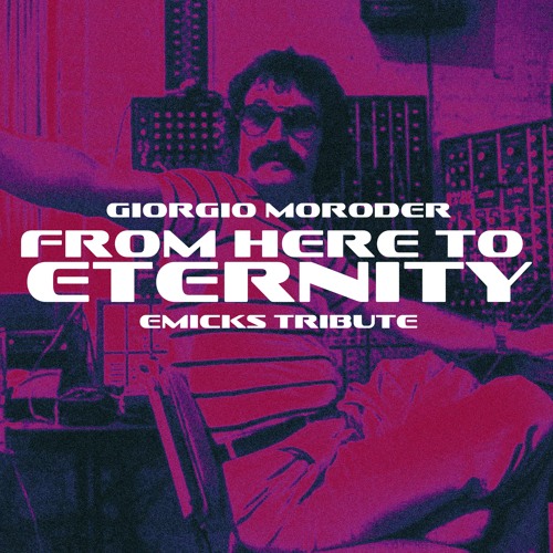 Giorgio Moroder - From Here To Eternity (Emicks Tribute)