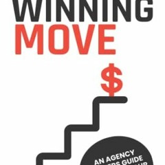 ACCESS [KINDLE PDF EBOOK EPUB] Your Winning Move: An Agency Owner's Guide to Selling