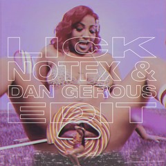 Lick (Notfx & Dan Gerous Edit)