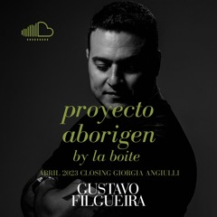 Gustavo Filgueira - Proyecto Aborigen By La Boite Abril 2023