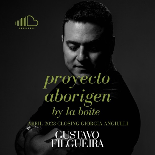 Gustavo Filgueira - Proyecto Aborigen By La Boite Abril 2023