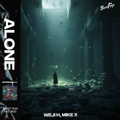 Weji H & MIKE X - Alone
