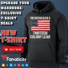 The British Blew A 13 Colony Lead Funny 4th Of July Shirt