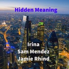 Hidden Meaning - Irina / Sam Mendez / Jamie Rhind