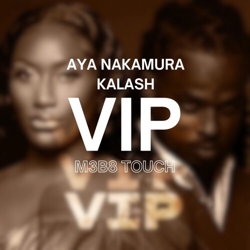 Kalash x Aya Nakamura - VIP (M3B8 Touch)