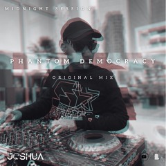 "Phantom Democracy" Ft Joshua
