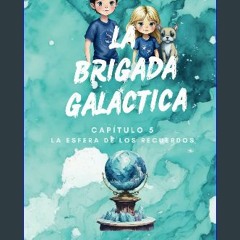 [READ EBOOK]$$ ⚡ La Brigada Galáctica 5 - La Esfera de los Recuerdos (Spanish Edition) Unlimited