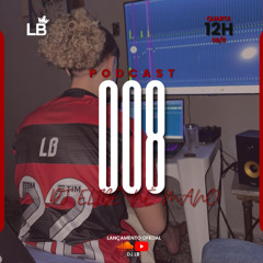PODCAST 008 DJ LB ((DJ ELIBÊ NÉ MANO))