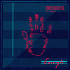 B E K K E R - Enough (feat. JakeGee) [Radio Edit]