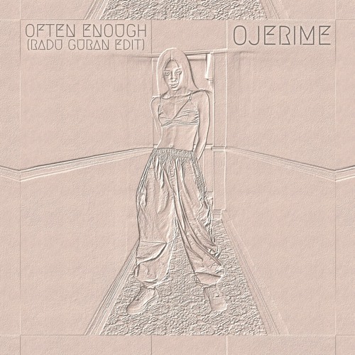 Ojerime - Often Enough (Radu Guran Edit)