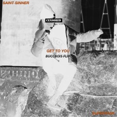 Supertask x Saint Sinner - Get To You (Buccbois Flip)