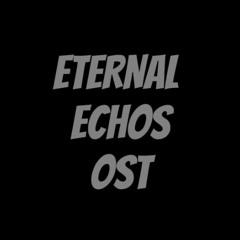 ETERNAL ECHOS(INSANITY MODE) OST