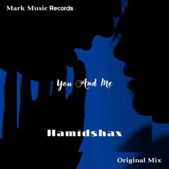 Hamidshax - You And Me (Original Mix)