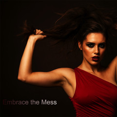 Embrace the Mess