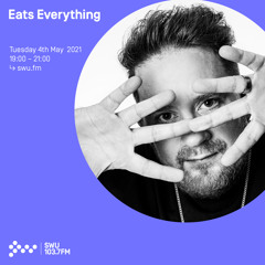 Eats Everything - 04th MAY 2021