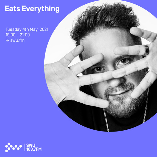 Eats Everything - 04th MAY 2021