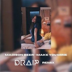 Madison Beer - Make you mine (Draip remix) (DL for UNFILTERED version)