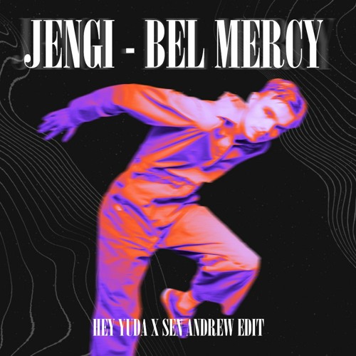 Jengi - Bel Mercy (Heyyuda X Sen Andrew Edit)