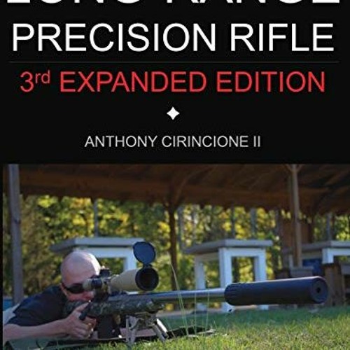 Get KINDLE PDF EBOOK EPUB Long Range Precision Rifle: The Complete Guide to Hitting Targets at Dista