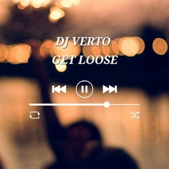 DJ VERTO - Get Loose