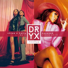 Check On It (Beyoncé) x Do It (Chloe x Halle) Mix Concept