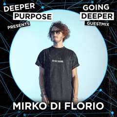 Going Deeper Guest-mix : - MIRKO DI FLORIO