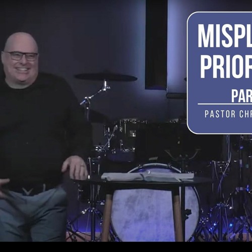 Word Of Life Church - Misplaced Priorities PART 2 - Pastor Chris Cormie