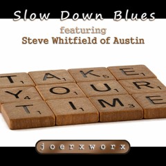 Slow Down Blues feat. Steve Whitfield of Austin