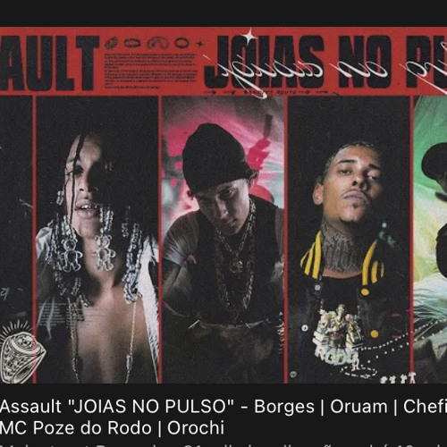 JOIAS NO PULSO - ASSALT - Borges | Oruam | Chefin | MC Poze | Orochi