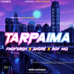 TARPAIMA ( HS X FNDYSRGH X ANDRE X ROY NGL ) #SUPERDUPEREXPRES !!!