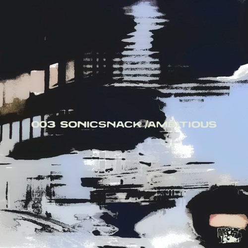 SONICSNACK003 /AMBITIOUS