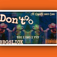 BBG Slick - Dont Go