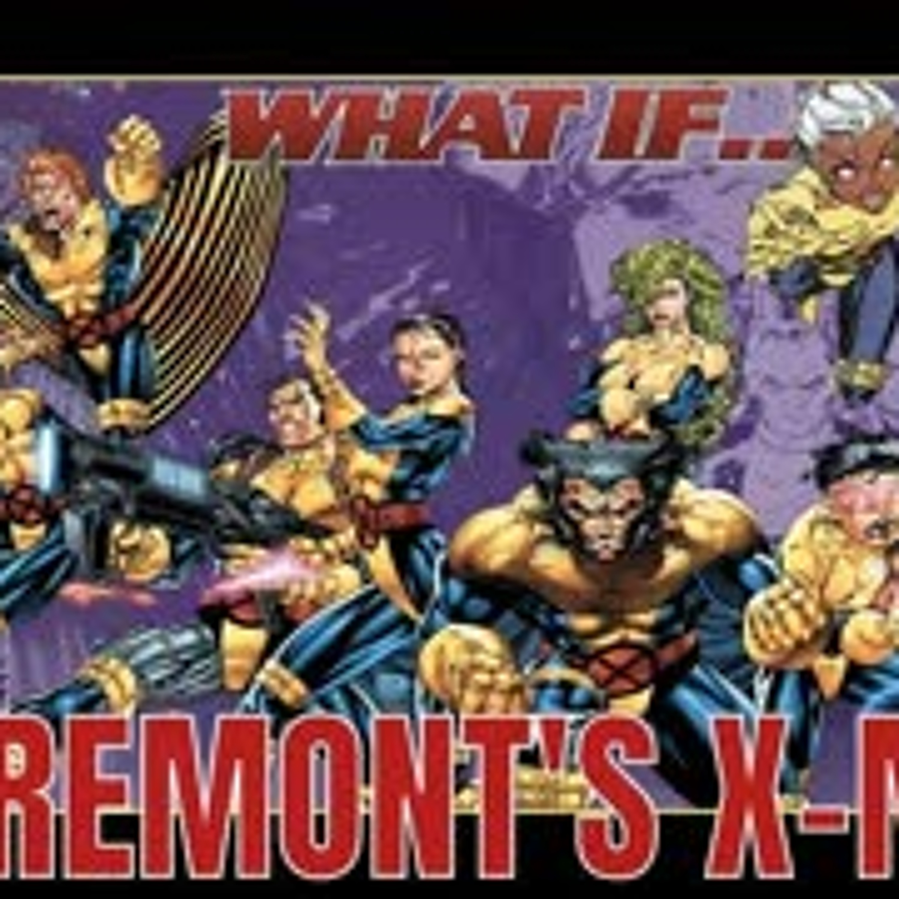 What if Chris Claremont's X Men Never Left the X Men? What Was His Original Plan for the Team? episode artwork