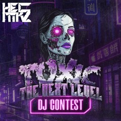 TOXIC: The Next Level-HECTIKZ-DJ CONTEST