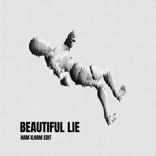 Beautiful Lie (Ham Ilham Edit)