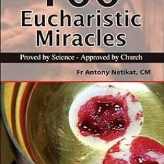 ^Literary work# 100 Eucharistic Miracles : Proved by Science – Approved by Church BY FR ANTONY