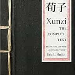 GET EPUB 📝 Xunzi: The Complete Text by Xunzi,Eric L. Hutton [EBOOK EPUB KINDLE PDF]