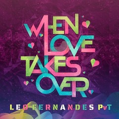 When Love Takes Over - Leo Fernandes PvT - Download link