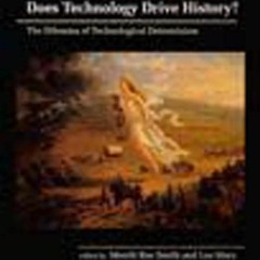 [READ DOWNLOAD] Does Technology Drive History? The Dilemma of Technological