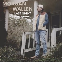 Morgan Wallen - Last Night [Brocofski Remix]