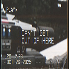 Can't Get Out Of Here