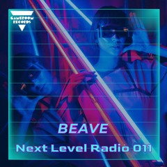 Next Level Radio 011 - Beave Guest Mix